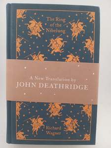The Ring of the Nibelung (Penguin Clothbound Classics) by Richard Wagner, John D&hellip;