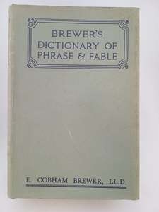 A dictionary of phrase and fable by E. Cobham Brewer