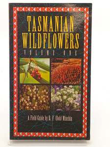Tasmanian Wildflowers: Volume One by R. F. Minchin