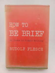 How to be Brief: an index to simple writing by Rudolf Flesch