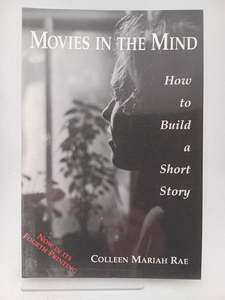 Movies in the Mind, How to Build a Short Story by Colleen Mariah Rae