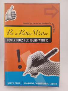 Be a Better Writer: Power Tools for Young Writers!: Essential Tips, Exercises an&hellip;