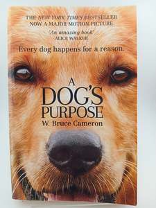 A Dog's Purpose by W. Bruce Cameron