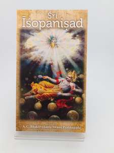 Sri Isopanisad: The Knowledge That Brings One Nearer to The Supreme Personality &hellip;