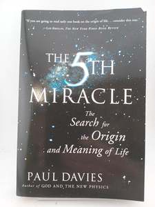 The 5th Miracle: The Search for the Origin and Meaning of Life by Paul Davies