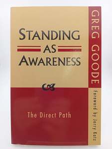 Philosophy: Standing as Awareness: The Direct Path by Greg Goode