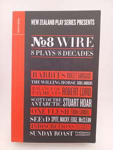 No. 8 Wire: 8 Plays / 8 Decades by Violet Targuse, Isobel Andrews, Robert Lord, &hellip;