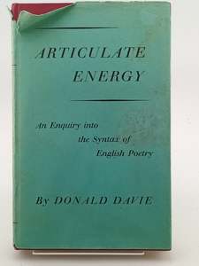 Articulate Energy: An Enquiry Into the Syntax of English Poetry by Donald Davie