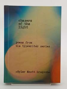 Chasers of the Light: Poems from the Typewriter Series by Tyler Knott Gregson