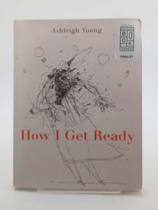 How I Get Ready by Ashleigh Young