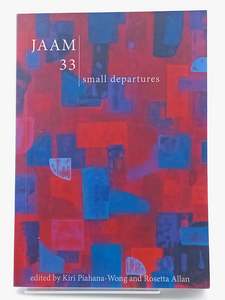Poetry: Jaam 33: Small Departures by Kiri Piahana-Wong, Rosetta Allan