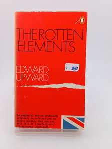 The Rotten Elements by Edward Upward
