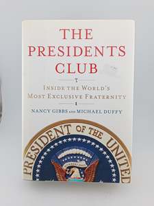 The Presidents Club: Inside the World's Most Exclusive Fraternity by Nancy &hellip;