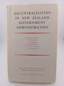 Politics: Decentralisation in New Zealand Government Administration by Harold Zink, S. T. Barnett