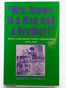 Mrs Brown is a Man and a Brother: Women in Merseyside’s Political Organisation&hellip;