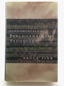 Fundamentals of Psychoanalytic Technique: A Lacanian Approach for Practitioners &hellip;