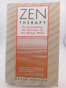 Zen Therapy: Transcending the Sorrows of the Human Mind by David Brazier