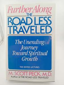Further Along the Road Less Traveled: The Unending Journey Toward Spiritual Grow&hellip;