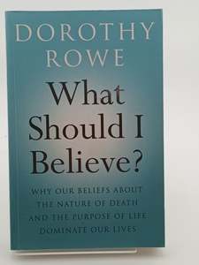 Psychology: What Should I Believe? by Dorothy Rowe