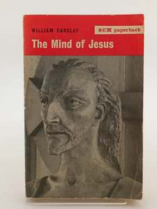 The Mind of Jesus by William Barclay