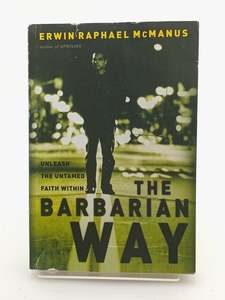 Religion: The Barbarian Way by Erwin Raphael McManus
