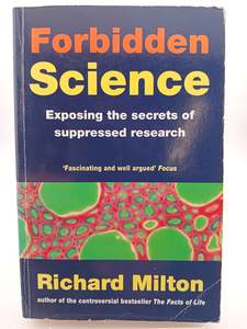 Forbidden Science: Suppressed Research That Could Change Our Lives by Richard Milton