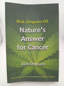 Rick Simpson Oil - Nature's Answer for Cancer by Rick Simpson