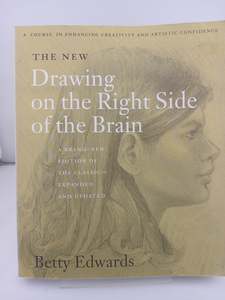 Drawing: The New Drawing on the Right Side of the Brain by Betty Edwards