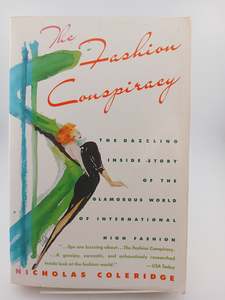 Fashion: The Fashion Conspiracy: A Remarkable Journey Through the Empires of Fashion by Nicholas Coleridge