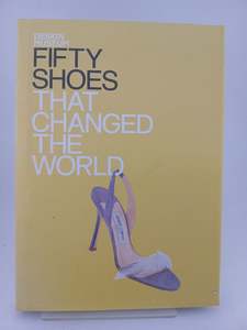 Fashion: Fifty Shoes That Changed the World (Fifty...that Changed the World) by Design Museum