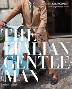 Fashion: The Italian Gentleman by Hugo Jacomet