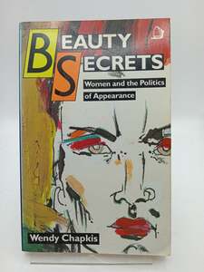 Fashion: Beauty Secrets - Women And The Politics Of Appearance by Wendy Chapkis
