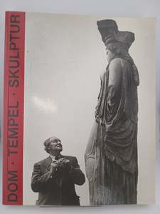 Photography: Dom Tempel Skulptur: architekturphotographien von Walter Hege by Walter Hege, Angelika Beckmann, Bodo von Dewitz (editors)