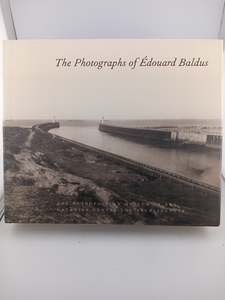 The Photographs of Édouard Baldus (The Metropolitan Museum of Art) by Malcolm Daniel
