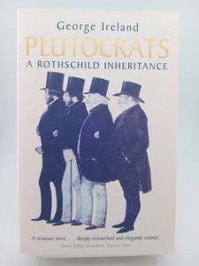Business Biography: Plutocrats by George Ireland