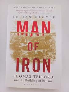 Business Biography: Man of Iron: Thomas Telford and the Building of Britain by Julian Glover