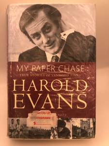 Business Biography: My Paper Chase: true stories of vanished times by Harold Evans