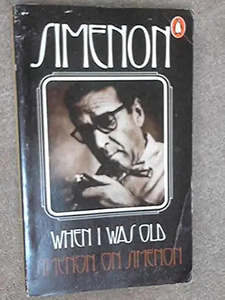 Literary Biography: When I Was Old by Georges Simenon, H. Eustis