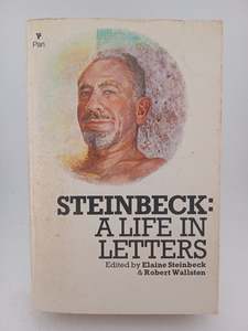 Literary Biography: Steinbeck: A Life in Letters by John Steinbeck, Elaine Steinbeck, Robert Wallsten