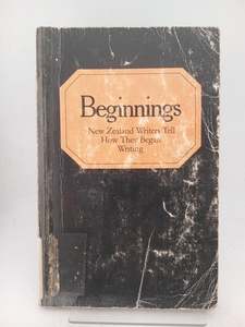 Beginnings: New Zealand writers tell how they began writing by Robin Dudding