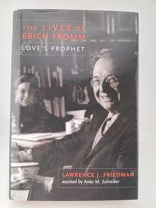 Literary Biography: The Lives of Erich Fromm: Love's Prophet by Lawrence Friedman, Anke Schreiber