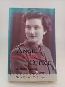 Angel in god's office my wartime diaries by Neva Clarke Mckenna