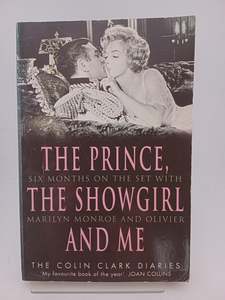 Movie Biography: The Prince, the Showgirl And Me: Six Months On The Set With Marilyn And Olivier by Colin Clark