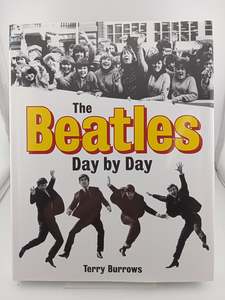 Music Biography: The Beatles: Day By Day by Terry Burrows