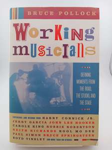 Music Biography: Working Musicians: Defining Moments from the Road, the Studio, and the Stage by Bruce Pollock