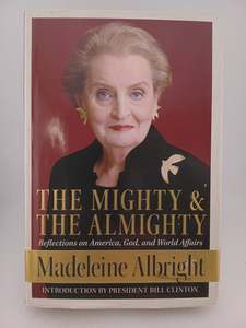 The Mighty and the Almighty: Reflections on America, God, and World Affairs by M&hellip;