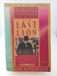 Political Biography: The Last Lion: Alone 1932 - 1940 by William Manchester