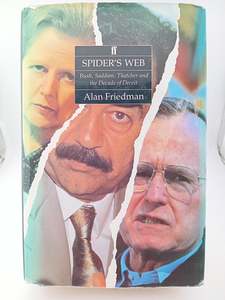 Spider's Web: Bush, Saddam, Thatcher and the Decade of Deceit by Alan Friedman