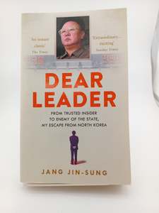 Dear Leader: North Korea's senior propagandist exposes shocking truths behi&hellip;