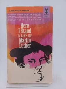 Here I Stand: A life of Martin Luther by Roland H. Bainton